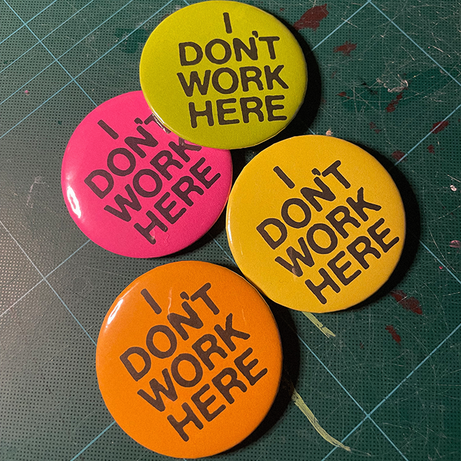 I Don't work Here Neon Badge